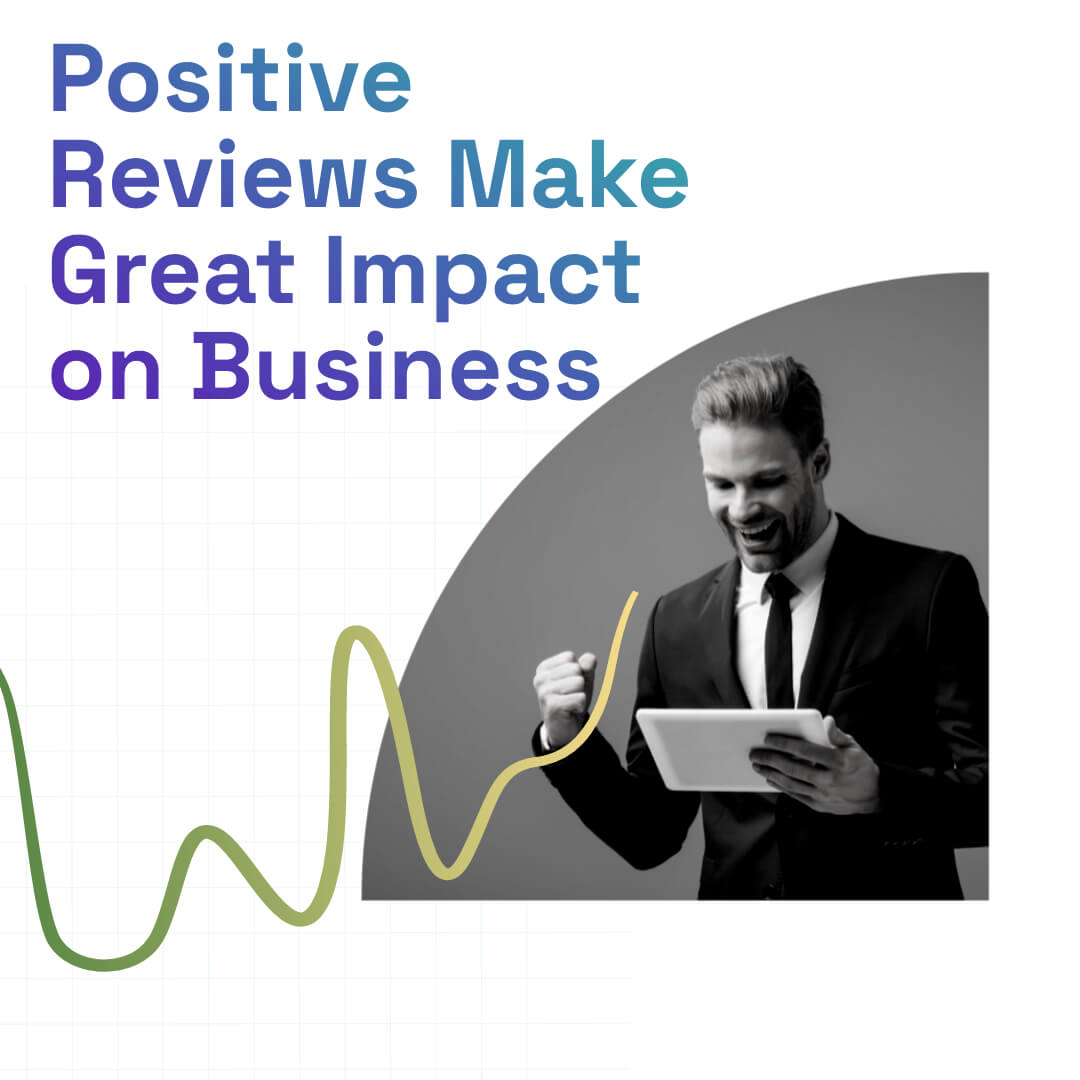 Positive reviews make great impact on business
